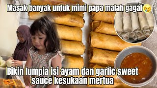 Bikin lumpia isi ayam dan garlic sweet sauce untuk mama papa malah gagal