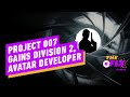 Project 007 gains avatar the division developer  ign daily fix