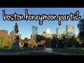 boston honeymoon | part 2