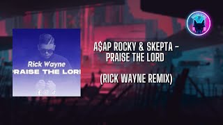 A$AP Rocky & Skepta - Praise The Lord (Rick Wayne Remix)