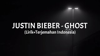 Ghost - Justin Bieber (Lirik+Terjemahan Indonesia)