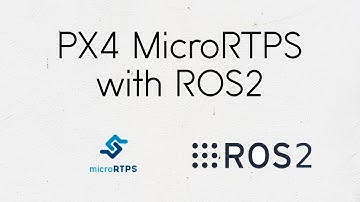 PX4 MicroRTPS with ROS2
