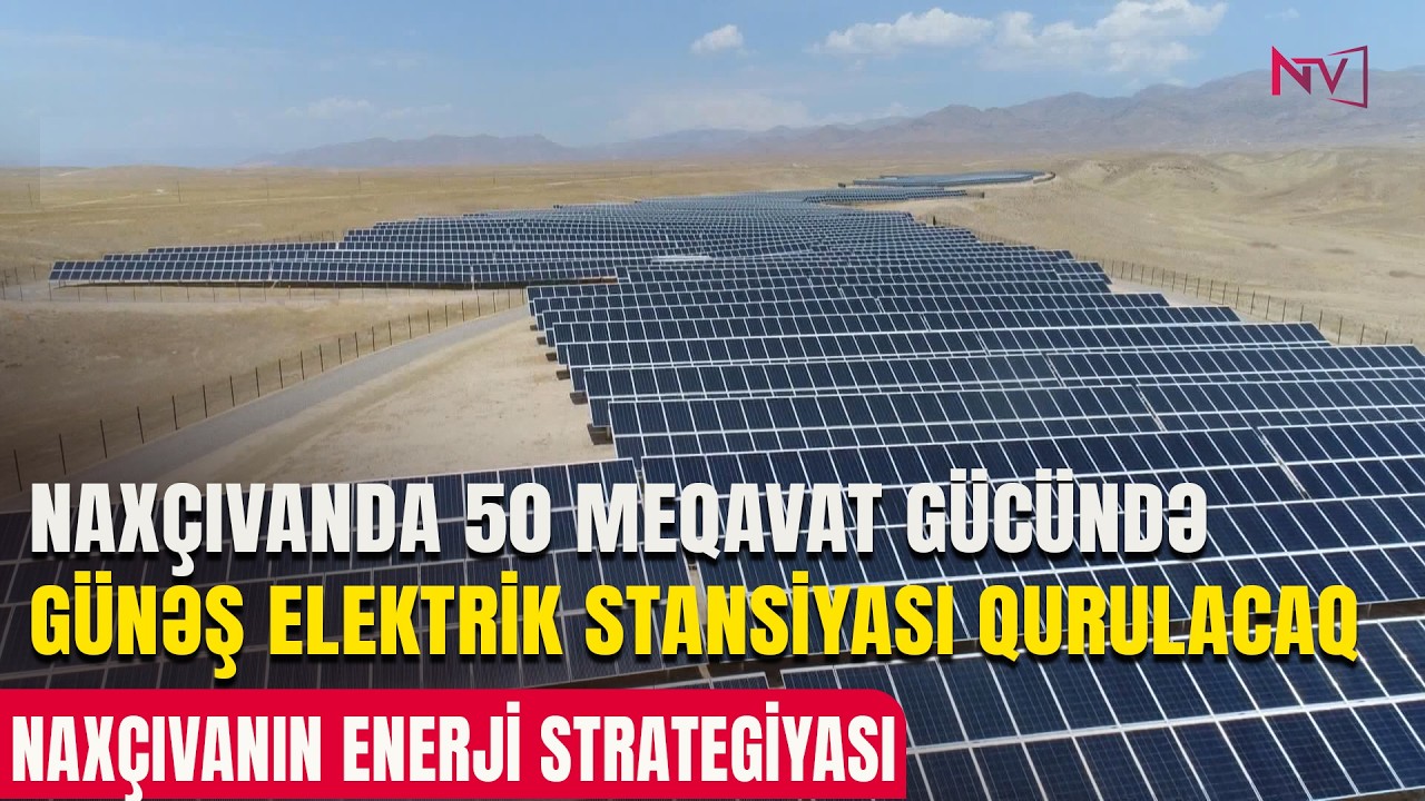 NAXÇIVANIN ENERJİ STRATEGİYASI  04.03.2026
