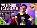 5 DJ MISTAKES YOU MUST AVOID | Don't be a "WANNABE" | 5 Common Beginner DJ Mistakes You Must Avoid.