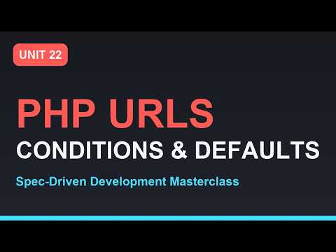 Spec-Driven Development Masterclass: PHP URL Parameters, Conditions & Defaults | Section 03- Unit 22