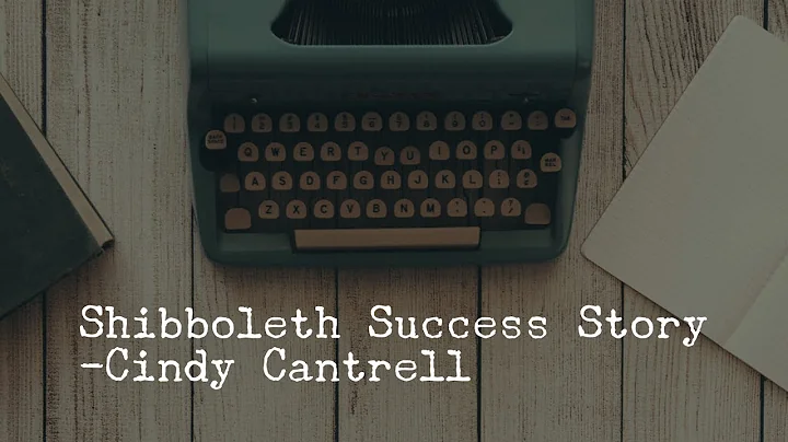 Shibboleth Success Story - Cindy Cantrell