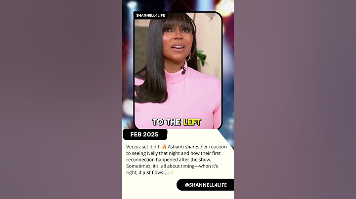 Ashanti talks unexpected reunion with Nelly #nelly
