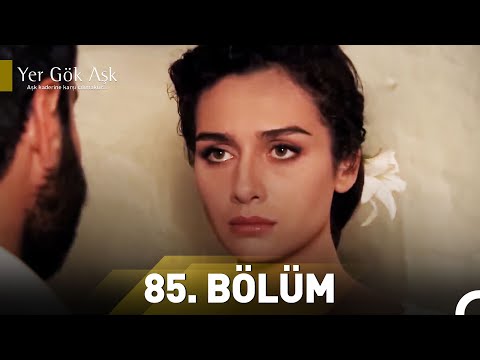 Yer Gök Aşk 85. Bölüm