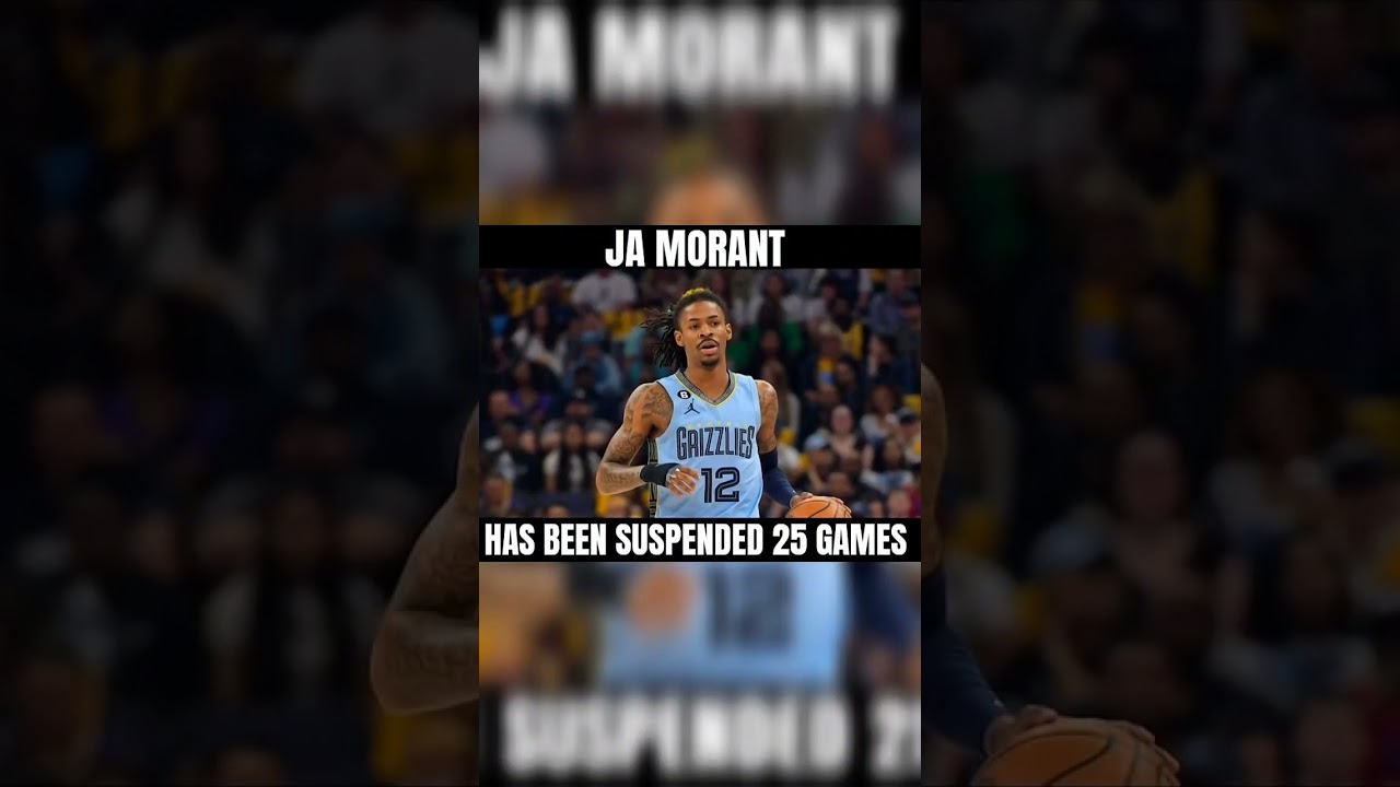 Ja Morant Suspended 25 Games 