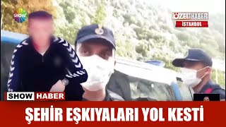 Şehir Eşkıyaları Yol Kesti