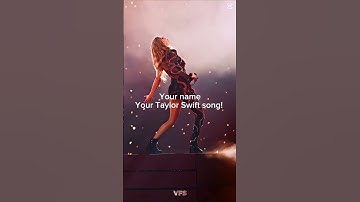 Your name your Taylor Swift song! #taylorswift
