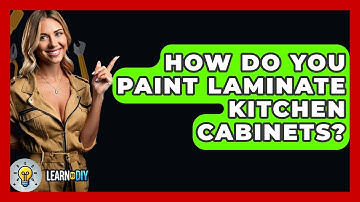 How Do You Paint Laminate Kitchen Cabinets? - LearnToDIY360.com