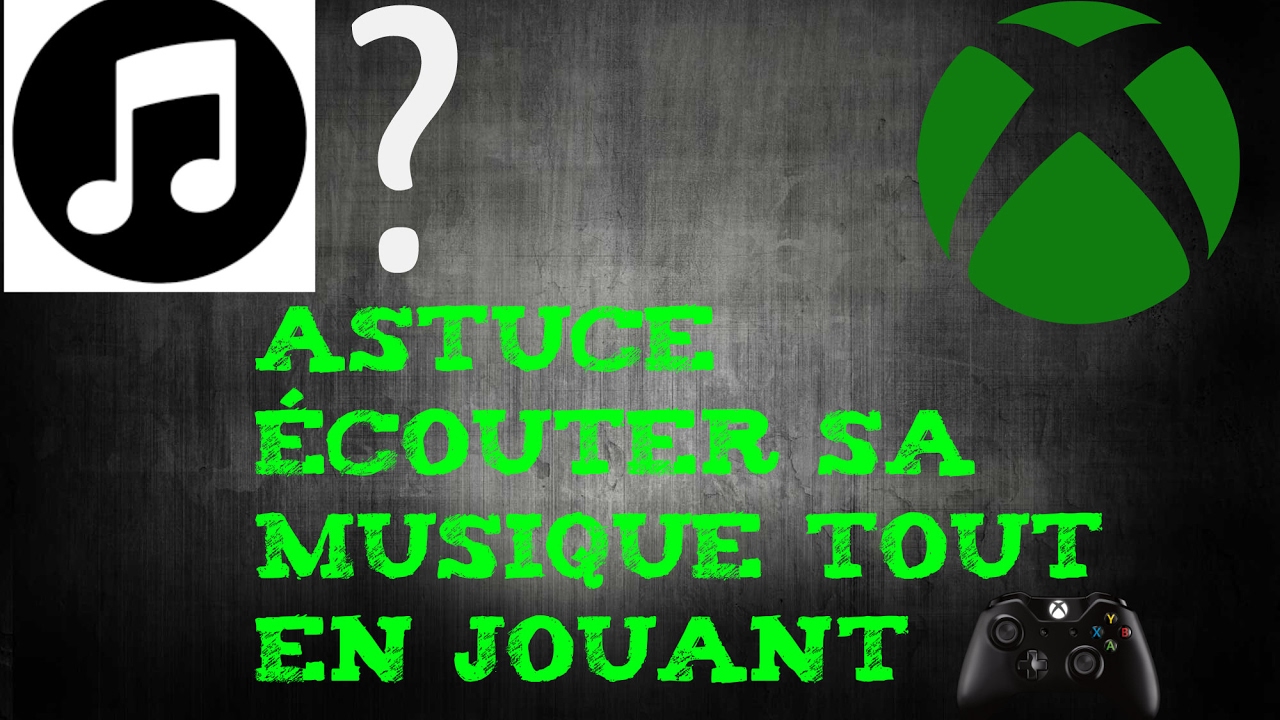 [tuto xbox one] écouter sa musique tout en jouant YouTube