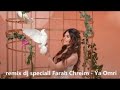 Farah Chreim Ya Omri Remix Dj Speciallفرح شريم يا عمري Farah Chreim Ya Omri Remix Dj Speciallفرح شريم يا عمري