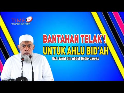 Bantahan Telak ! Untuk Ahlul Bid'ah. Ustadz. Yazid Bin Abdul Qadir Jawas