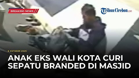 Terekam CCTV, Anak Eks Wali Kota Cirebon Nekat Curi Sepatu Bermerek di Masjid At-Taqwa