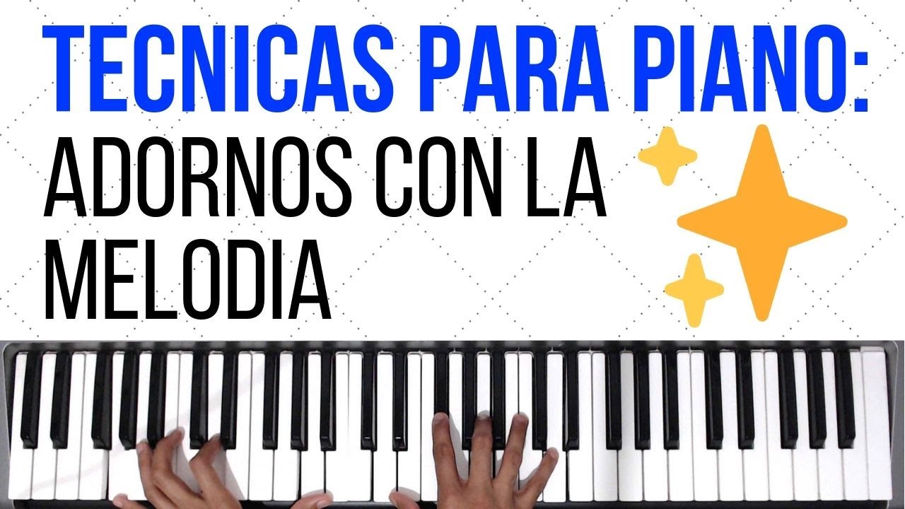Técnicas Para Piano Adornos con la Melodia Tutorial de Piano YouTube