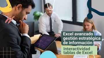 Video:  Excel avanzado gestión estratégica de información- Interactividad tablas de Excel