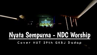Nyata Sempurna - NDC Worship || HUT 29th GKBJ Dadap (12 Oktober 2025)
