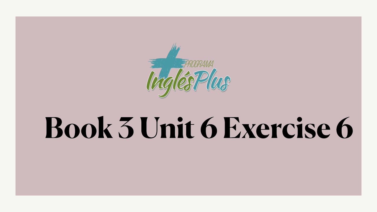 Book 3 Unit 6 Exercise 6 - YouTube