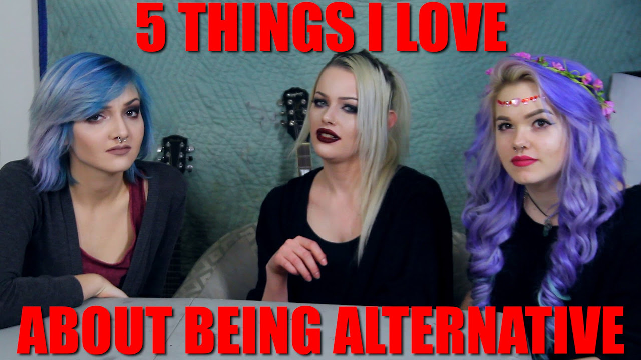 5 THINGS I LOVE ABOUT BEING ALTERNATIVE