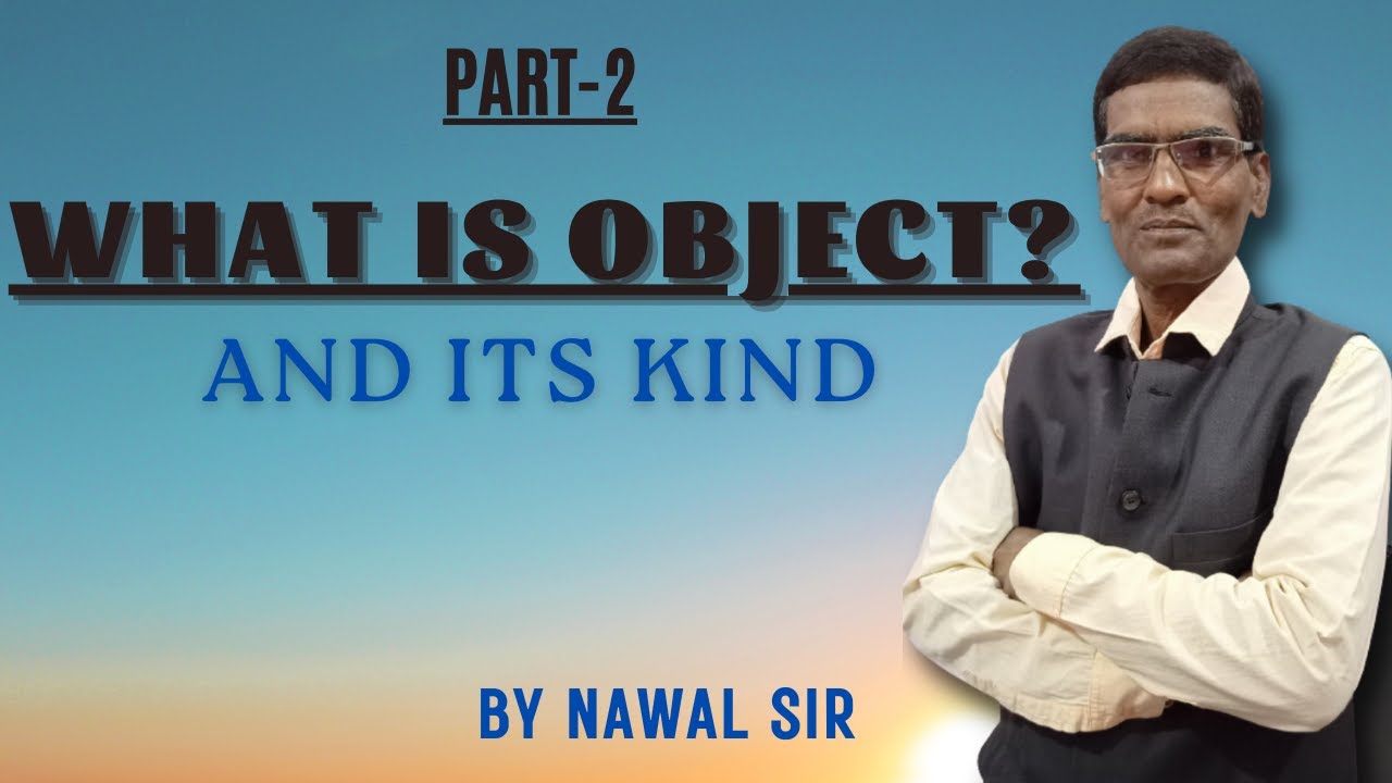 What is object? Detail video on object and its kind. Part-2 