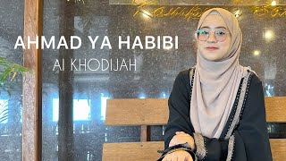 AHMAD YA HABIBI (SHOLAWAT) - AI KHODIJAH