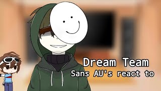 Sans AU's react to 'Dream Team'