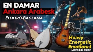 KARIŞIK MİX MÜZİK | En Damar Ankara Arabesk & Elektro Bağlama Şov (Ağır ve Duygusal)