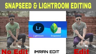 Lightroom And Snapseed Photo Editingnew Snapseed Editinglightroom Editingimran Editz