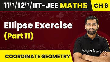 Ellipse - Exercise (Part 11) | Maths | Class 11/12/IIT-JEE | 2024-25