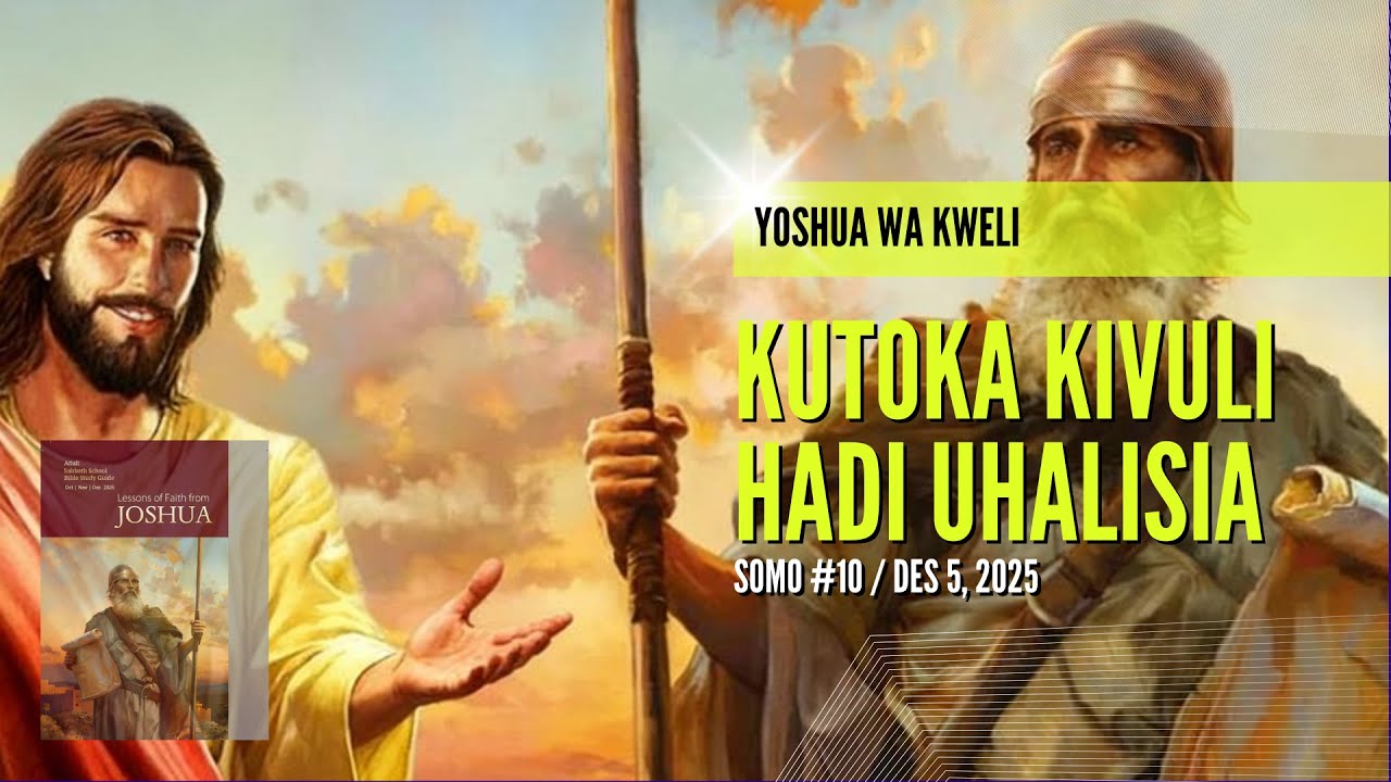 Yoshua wa Kweli — Kutoka Kivuli hadi Uhalisia | Lesson 10 || Des 5, 2025