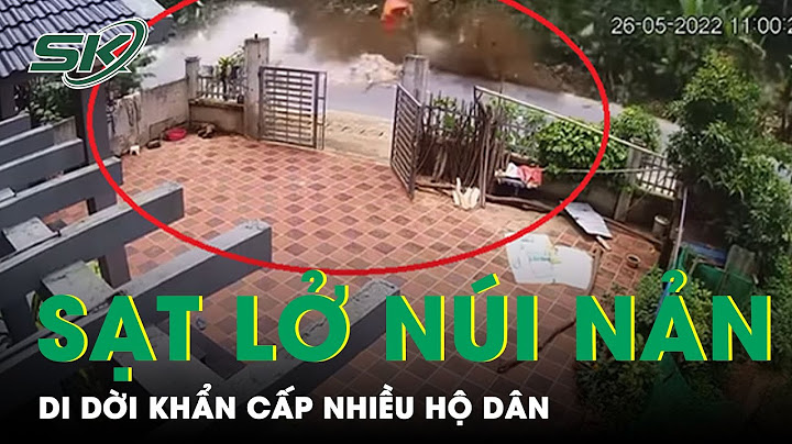 Kinh Hoàng: Sạt Lở Núi Nản, Di Dời Khẩn Cấp Các Hộ Dân Trong Đêm | SKĐS