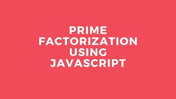 Prime Factorization using JavaScript - math in JavaScript