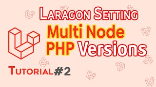 02 - Laragon Setting and Multi-Version Control for PHP and Node.js