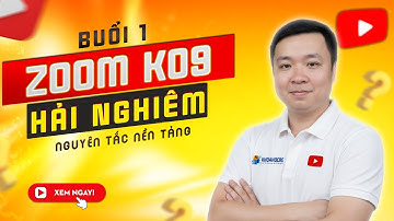 Buổi 1 – Zoom K09 | Khóa Học Hải Nghiêm Tháng 9/2025 – Nguyên Tắc Nền Tảng & Quy Trình 8 Bước