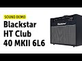 Blackstar HT Club 40 MKII 6L6 - Sound Demo (no talking)