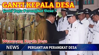 GANTI KEPALA DESA GANTI JUGA PERANGKAT DESA BARU