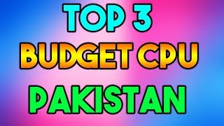 Top 3 Budget Processors For Gaming In Pakistan