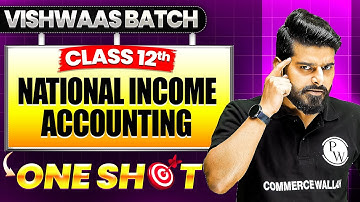 National Income Accounting Class 12 | Class 12th Macro Economics One Shot🎯| Vishwaas Batch