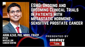 mHSPC Management, ESMO, and Ongoing  Upcoming Clinical Trial Arun Azad, Ph.D., MBBS, FRACP