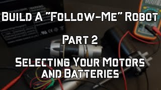 Full Build A Follow-Me Robot - Part 2 - Selecting Your Motors and Batteries Update