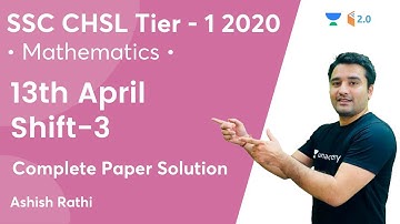 SSC CHSL Tier 1 2020 | 13th April Shift-3 | Complete Paper Solution | Maths | Ashish Rathi