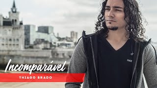 Incomparável - Thiago Brado chords