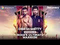 The one true warrior dinesh shetty  indias ultimate warrior  discovery