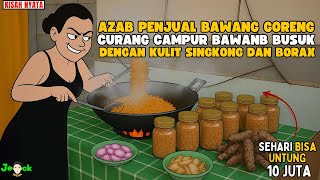 Download Lagu AZAB PENJUAL BAWANG GORENG CURANG CAMPUR BAWANB BUSUK DENGAN KULIT SINGKONG \u0026 BORAX || ANIMASI AZAB MP3 Download Lagu AZAB PENJUAL BAWANG GORENG CURANG CAMPUR BAWANB BUSUK DENGAN KULIT SINGKONG \u0026 BORAX || ANIMASI AZAB MP3