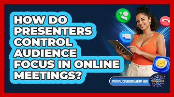 How Do Presenters Control Audience Focus In Online Meetings?