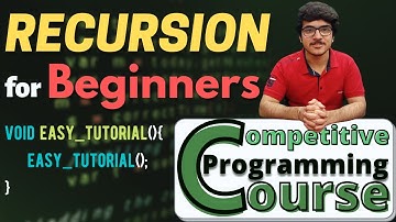 Recursion from Scratch | Beginners Tutorial | Competitive Programming Course | Ep 17