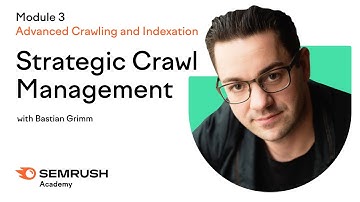 Strategic Crawl Management | Lesson 11/34 | SEMrush Academy