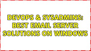 DevOps & SysAdmins: Best email server solutions on Windows (8 Solutions!!) Profile